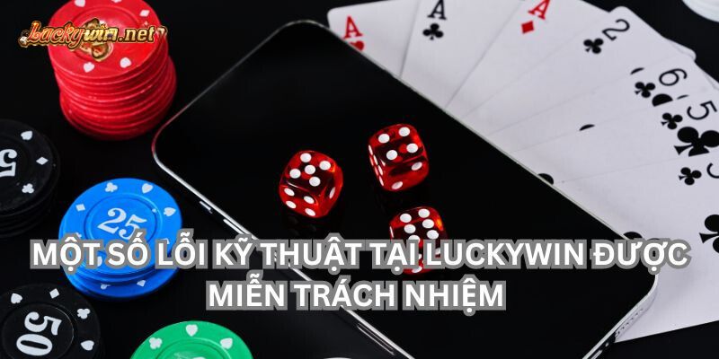 Miễn Trừ Trách Nhiệm Luckywin Cập Nhập Mới Nhất mien tru trach nhiem luckywin loi ky thuat