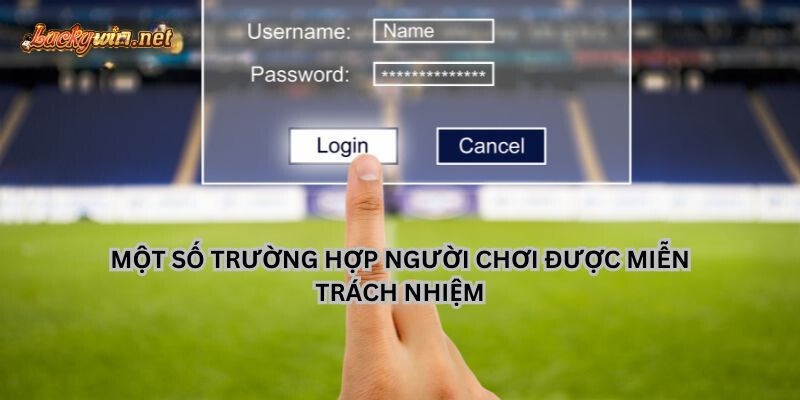Miễn Trừ Trách Nhiệm Luckywin Cập Nhập Mới Nhất mien tru trach nhiem luckywin quyen nguoi choi