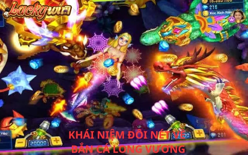 Bắn Cá Long Vương - Sảnh Chơi Đỉnh Cao Với Cơ Hội Trúng Lớn Giới thiệu đôi nét về bắn cá Long Vương