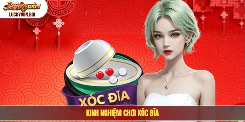 Kinh nghiệm chơi xóc đĩa