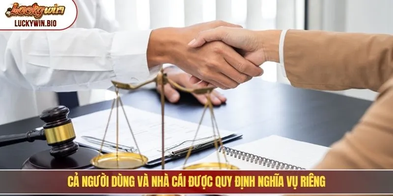 Cả người dùng và nhà cái được quy định nghĩa vụ riêng